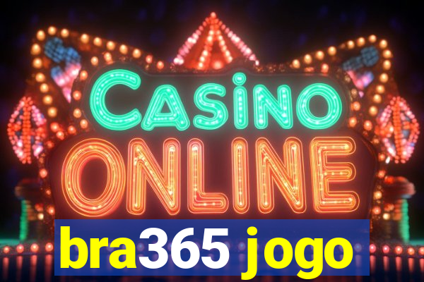 bra365 jogo